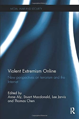Violent Extremism Online New Perspectives on Terrorism and the Internet