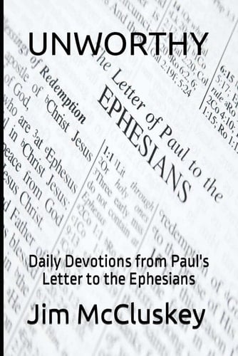 UNWORTHY: Daily Devotions from Paul's Letter to the Ephesians