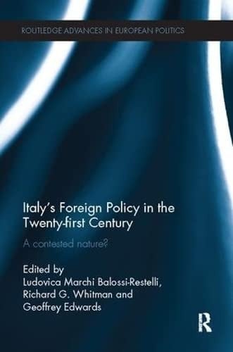 Italy's Foreign Policy in the Twenty-First Century A Contested Nature?