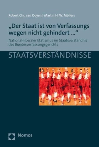 "Der Staat ist von Verfassungs wegen nicht gehindert ..." national-liberaler Etatismus im Staatsverständnis des Bundesverfassungsgerichts