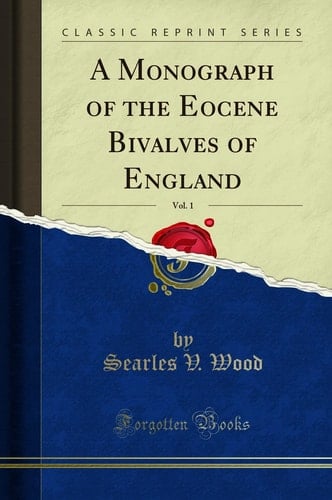 A Monograph of the Eocene Bivalves of England, Vol. 1 (Classic Reprint)