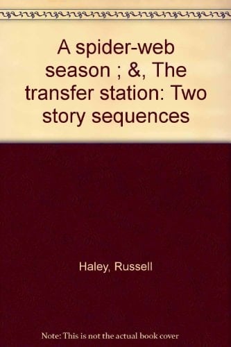 A Spider-web Season & The Transfer Station : Two Story Sequences