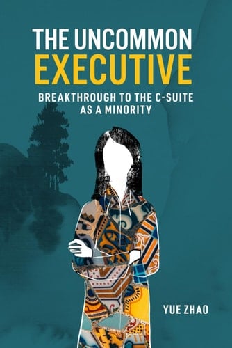 The Uncommon Executive Breakthrough to the C-suite as a Minority