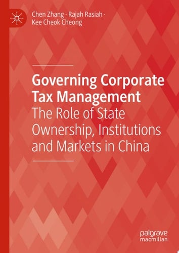 Governing Corporate Tax Management The Role of State Ownership, Institutions and Markets in China