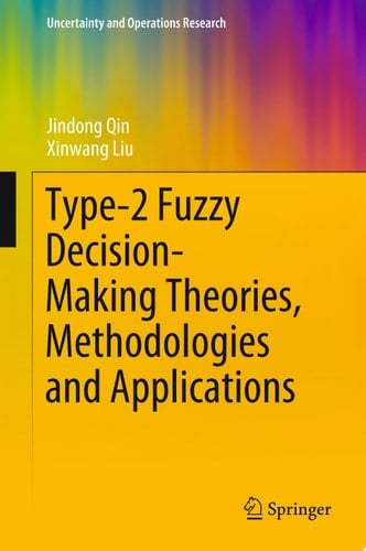 Type-2 Fuzzy Decision-Making Theories, Methodologies and Applications