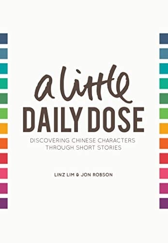A Little Daily Dose Discovering Chinese Characters Through Short Stories