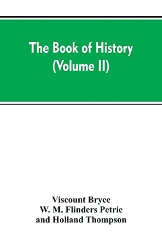 The Book of History A History of All Nations from the Earliest Times to the Present, with Over 8,000 (Volume II)