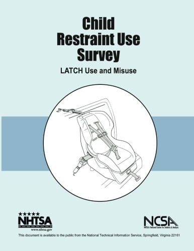 Child Restraint Use Survey: LATCH Use and Misuse NHTSA Final Report DOT HS 810 679