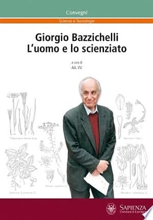Giorgio Bazzichelli. L'uomo e lo scienziato