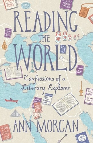 Reading the World Confessions of a Literary Explorer