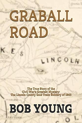 Graball Road The Story of the Great Lincoln County Gold Train Robbery Of 1865