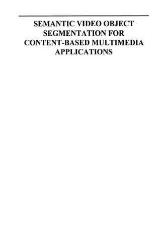 Semantic Video Object Segmentation for Content-Based Multimedia Applications