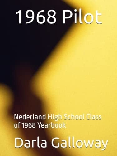 1968 Pilot: Nederland High School Class of 1968 Yearbook