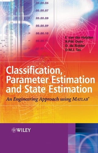 Classification, Parameter Estimation and State Estimation An Engineering Approach Using MATLAB