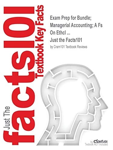 Exam Prep for Bundle; Managerial Accounting; A Fs On Ethcl ... (Just the Facts101)