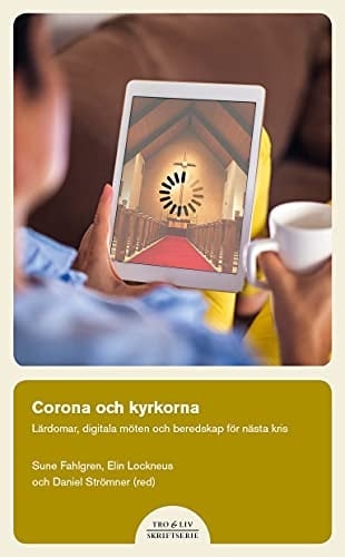 Corona och kyrkorna lärdomar, digitala möten och beredskap för nästa kris
