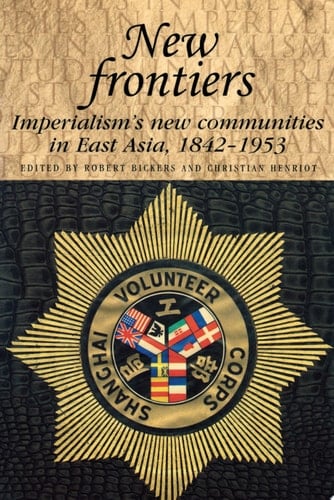 New frontiers Imperialism's new communities in East Asia, 1842–1953