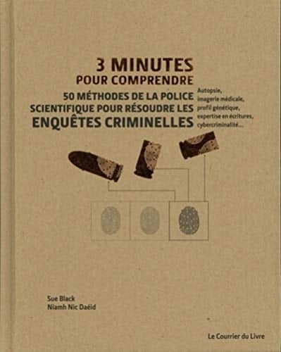 3 minutes pour comprendre 50 méthodes de la police scientifique pour résoudre les enquêtes criminell