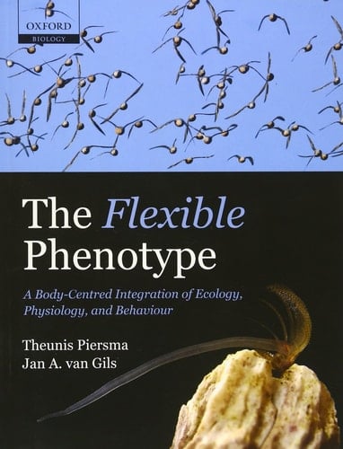 The Flexible Phenotype A Body-Centred Integration of Ecology, Physiology, and Behaviour