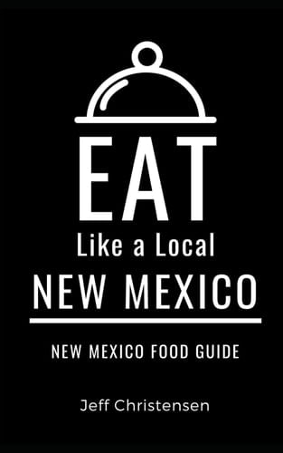 Eat Like a Local-New Mexico New Mexico Food Guide