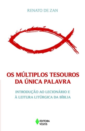 Multiplos Tesouros da ònica Palavra, Os: Introducao ao Lecionario e a Leitura Litœrgica da Biblia
