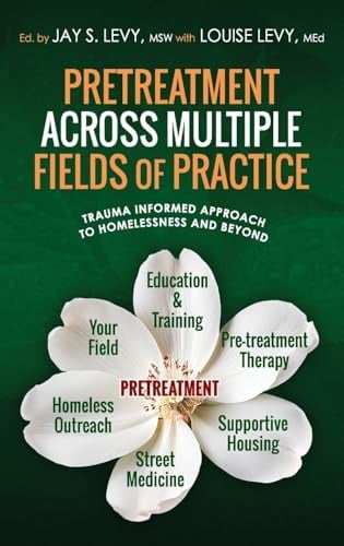 Pretreatment Across Multiple Fields of Practice Trauma Informed Approach to Homelessness and Beyond