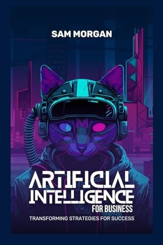 Artificial Intelligence for Business Transforming Strategies for Success