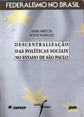 Descentralização das políticas sociais no estado de São Paulo (Federalismo no Brasil) (Portuguese Edition)