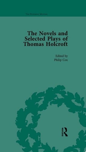 The Novels and Selected Plays of Thomas Holcroft Vol 5