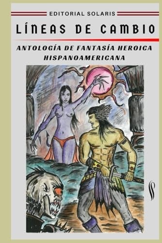 Líneas de Cambio - Antología de Fantasía Heroica Hispanoamericana