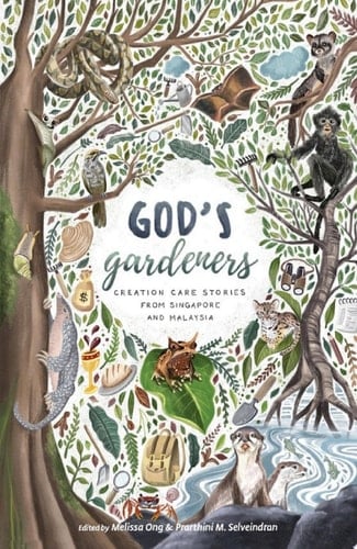 God's Gardeners Creation Care Stories from Singapore and Malaysia