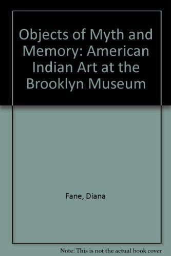 Objects of Myth and Memory American Indian Art at the Brooklyn Museum