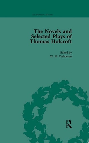 The Novels and Selected Plays of Thomas Holcroft Vol 2