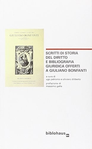 Scritti di storia del diritto e bibliografia giuridica offerti a Giuliano Bonfanti