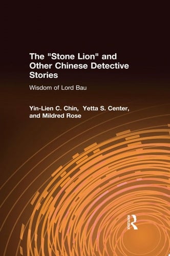 The Stone Lion and Other Chinese Detective Stories Wisdom of Lord Bau