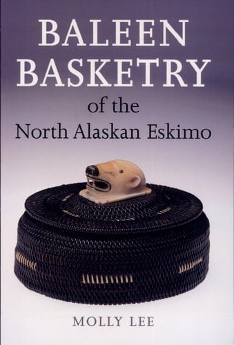 Baleen Basketry of the North Alaskan Eskimo