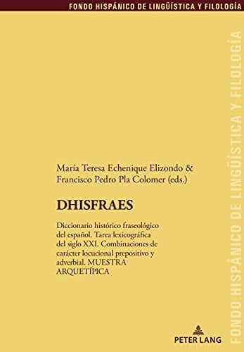 DHISFRAES diccionario histórico fraseológico del español : tarea lexicográfica del siglo XXI. : combinaciones de carácter locucional prepositivo y adverbial, MUESTRA ARQUETÍPICA
