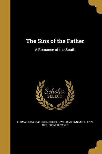 The Sins of the Father A Romance of the South