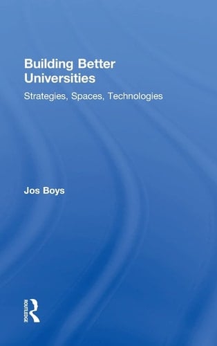 Building Better Universities Strategies, Spaces, Technologies