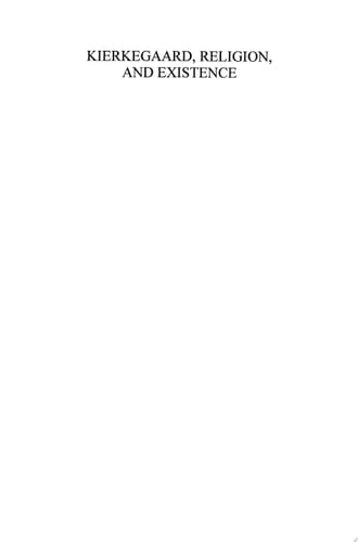 Kierkegaard, Religion, and Existence The Voyage of the Self