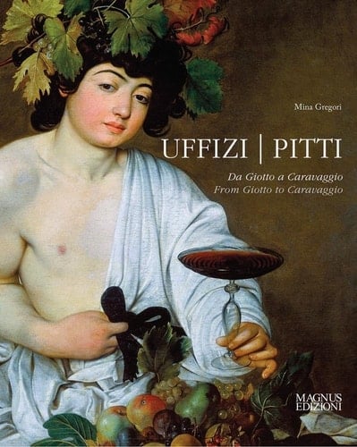 Uffizi & Pitti From Giotto to Caravaggio