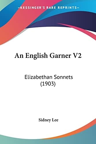 An English Garner V2: Elizabethan Sonnets (1903)