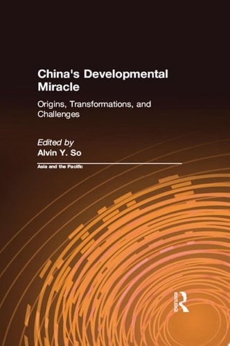China's Developmental Miracle Origins, Transformations, and Challenges