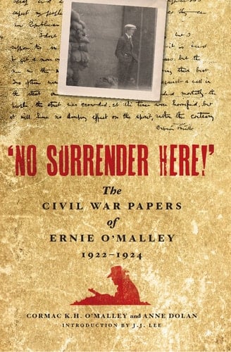 'No Surrender Here!': The Civil War Papers of Ernie O'Malley 1922-1924