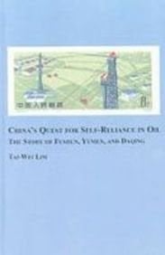 China's Quest for Self-Reliance in Oil: The Story of Fushun, Yumen, and Daqing