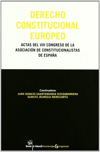 Derecho Constitucional Europeo Actas del VIII Congreso de la Asociación de Constitucionalistas de España