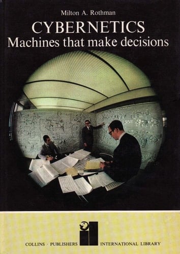 The cybernetic revolution: thought and control in man and machine (International library)