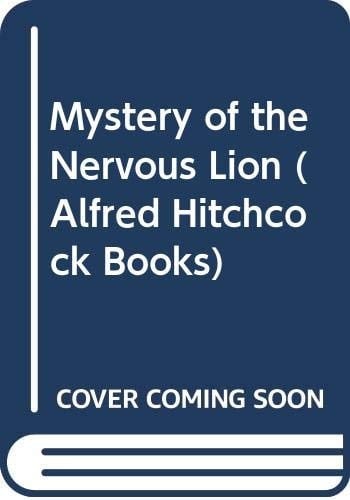 Alfred Hitchcock and the Three Investigators in the Mystery of the Nervous Lion