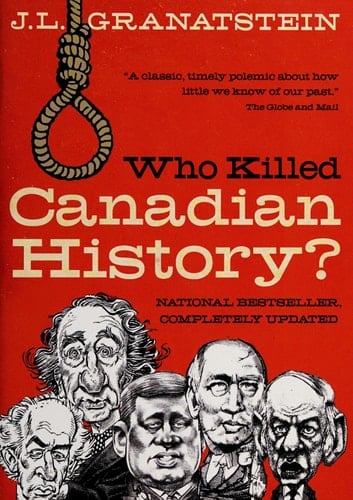 Who Killed Canadian History? Revised Edition