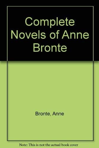 The Complete Novels of Anne Bronte